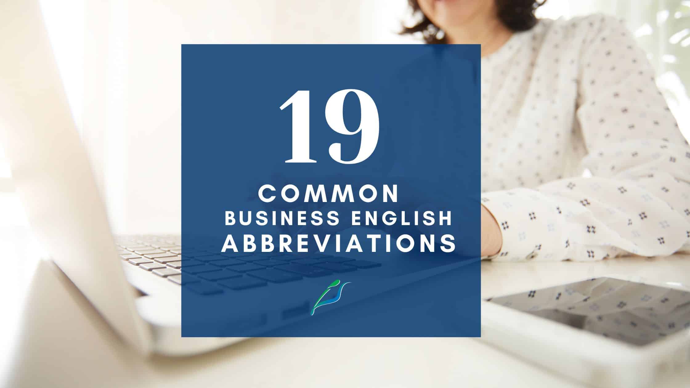 19 Common Business English Abbreviations to Know