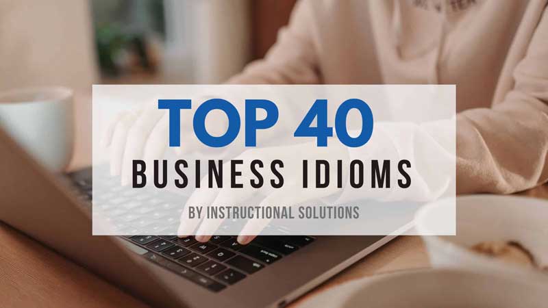 40 Top Business English Idioms (and those you should avoid)