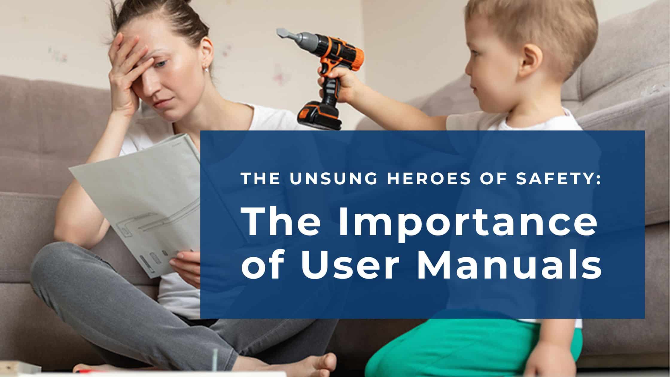 The Unsung Heroes of Safety: The Importance of User Manuals